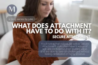 What Does Attachment Have To Do With It? Secure Attachment