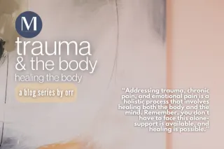 Healing the Body: Approaches to Addressing Physical and Chronic Pain from Trauma
