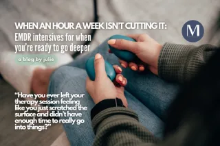 When an Hour a Week Isn’t Cutting It: EMDR Intensives for When You’re Ready to Go Deeper