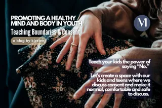 Promoting A Healthy Mind and Body in Youth: Teaching Boundaries and Consent