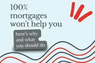 100% mortgages won't help you