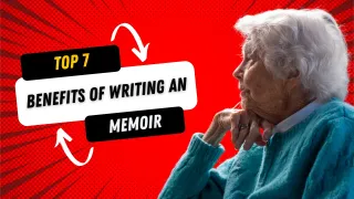 The Top 7 Benefits of Writing an Autobiography or Memoir