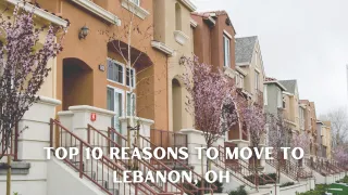 Top 10 Reasons To Move To Lebanon, OH