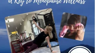 Unlocking Strength: A Key to Menopause Wellness