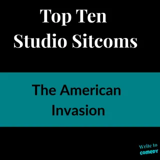 Top Ten Studio Sitcoms: The American Invasion