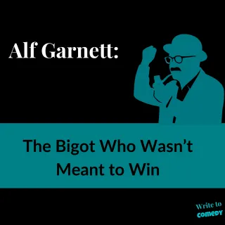Alf Garnett:  The Bigot Who Wasn’t Meant to Win