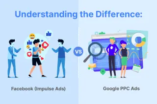 Understanding the Difference: Facebook (Impulse Ads) Vs Google PPC Ads