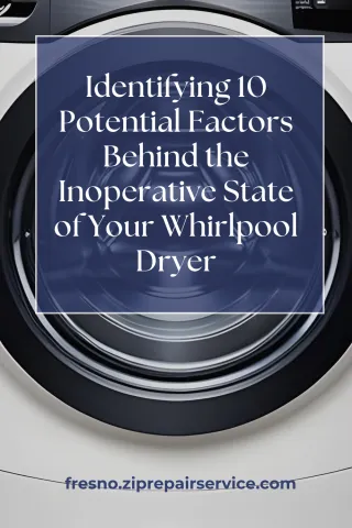 10 Potential Factors Behind the Inoperative Whirlpool Dryer