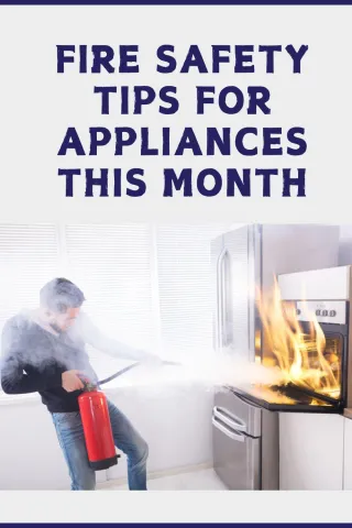 Keep Your Appliances Safe: Fire Safety Tips You Need