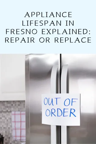 Make the Call: Appliance Lifespan in Fresno Repair vs. Replace