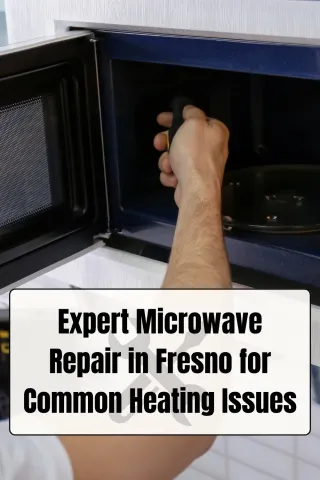 Microwave Repair in Fresno Made Simple for Common Heating Problems