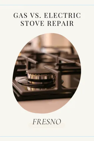 Gas vs. Electric Stove Repair in Fresno Cost Showdown