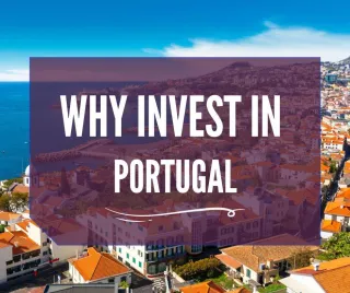 Why Invest in Portugal? Real Estate & Lifestyle Benefits