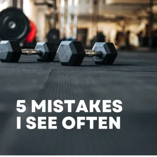 5 Mistakes I See Often