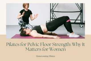 Pilates for Pelvic Floor Strength: Why It Matters for Women