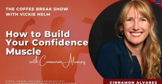 How to Build Your Confidence Muscle to Bring Your Dreams Into Reality - The Coffee Break Show with Vickie Helm