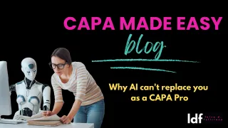 Why AI Can’t Replace YOU as a CAPA Pro