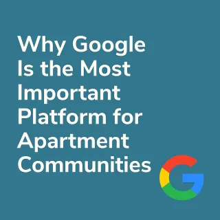 Why Google Is the Most Important Platform for Apartment Communities