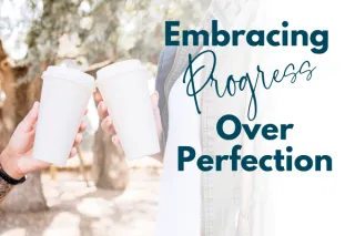 Redefine “Perfect” — Embracing Progress Over Perfection