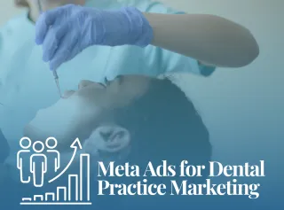 Maximizing Patient Reach with Meta Ads for Dental Practices