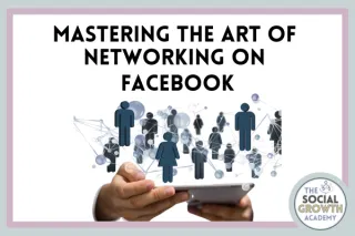 Mastering The Art of Networking: Unlock the Power of Others' Groups to Magnetise Your Ideal Clients