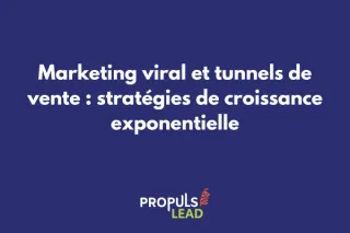 Marketing viral et tunnels de vente : stratégies de croissance exponentielle 