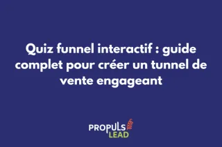 Quiz funnel interactif : guide complet pour créer un tunnel de vente engageant 
