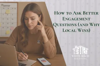 How to Ask Better Engagement Questions (and Why Local Wins)