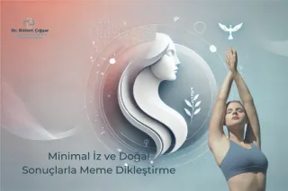 Minimal İz ve Doğal Sonuçlarla Meme Dikleştirme