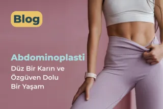 Karın Germe (Abdominoplasti): Düz Bir Karın, Güçlü Özgüven