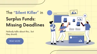 The “Silent Killer” in Surplus Funds: Missing Deadlines