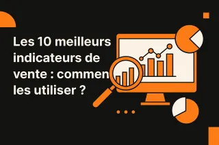 Les 10 meilleurs indicateurs de vente : comment les utiliser ?