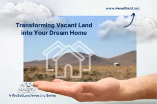Transforming Vacant Land into Your Dream Home