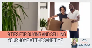 9 Tips for Buying and Selling Your Roswell Ga Home at the Same Time