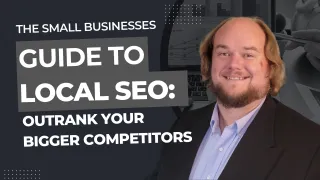 The Small Business Guide to Local SEO: Outrank Your Bigger Competitors