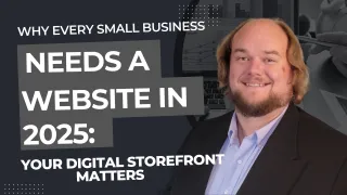 Why Every Small Business Needs a Website in 2025: Your Digital Storefront Matters