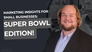 Marketing Insights for Small Businesses: Super Bowl Edition!