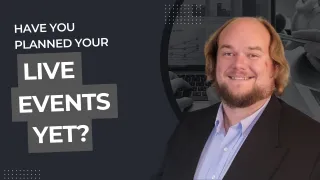 Have You Planned Your Live Events Yet?