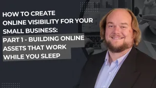 How to Create Online Visibility for Your Small Business: Part 1