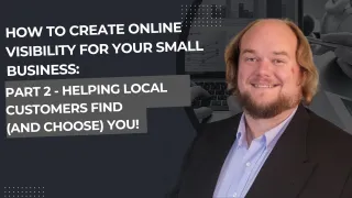 How to Create Online Visibility for Your Small Business: Part 2