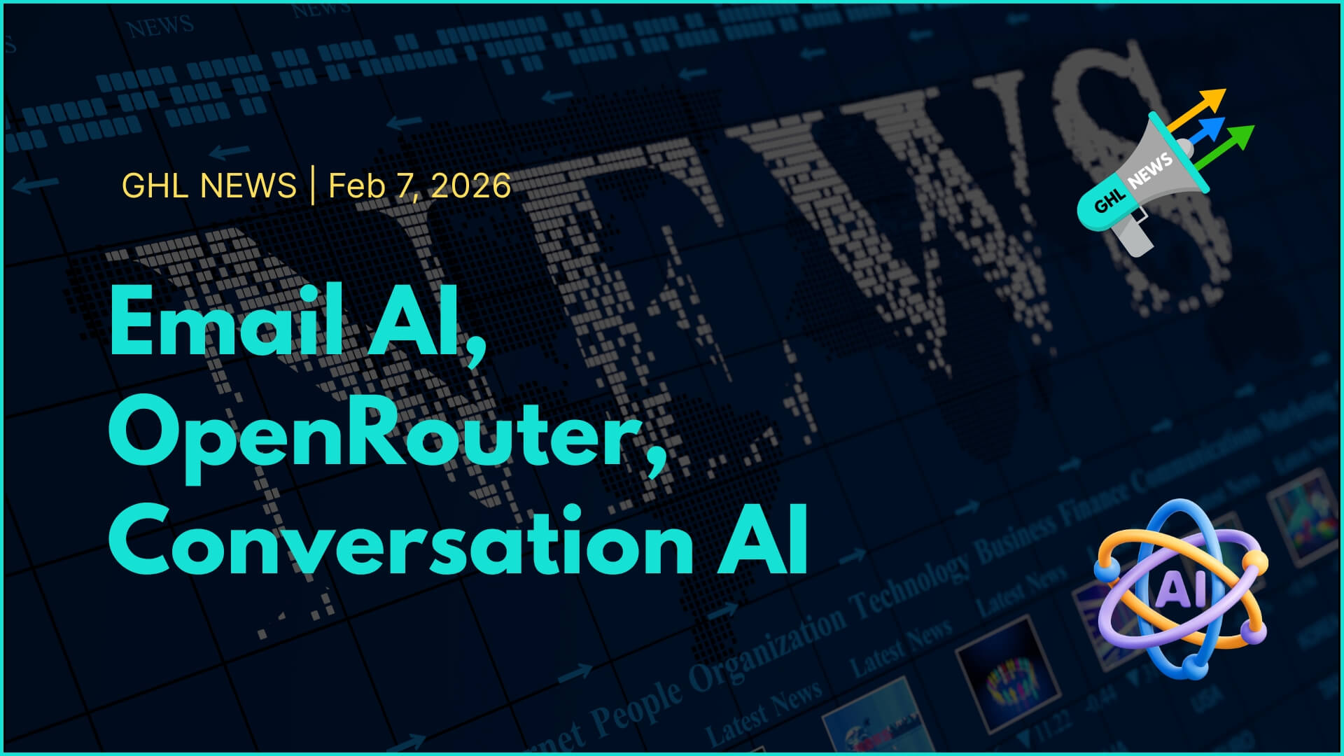 GHL NEWS | 2-6-2026 | Email AI, OpenRouter, Conversation AI