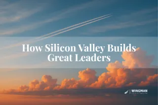 How Silicon Valley Builds Great Leaders - And How You Can Too