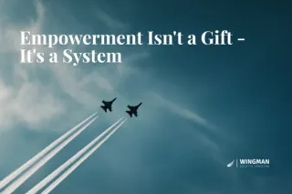 Empowerment Isn't a Gift - It's a System