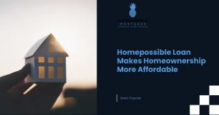 How the Freddie Mac Home Possible Loan Makes Homeownership More Affordable