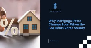 Why Mortgage Rates Change Even When the Fed Holds Rates SteadyWhy Mortgage Rates Change Even When the Fed Holds Rates Steady
