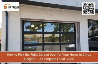 How to Pick the Right Garage Door for Your Home in Citrus Heights — A Complete Local Guide
