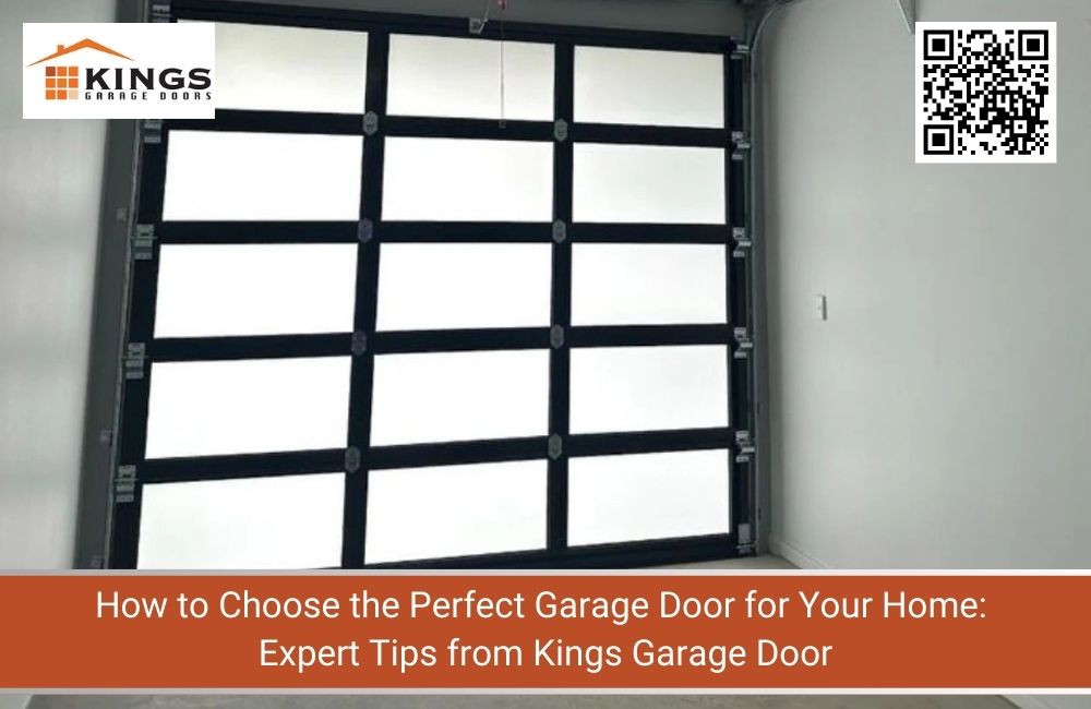 How to Choose the Perfect Garage Door for Your Home: Expert Tips from Kings Garage Door