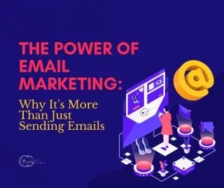 The Power of Email Marketing: Why It's More Than Just Sending Emails