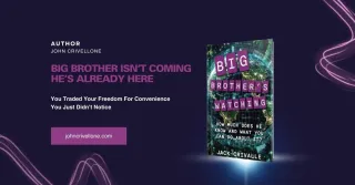 Big Brother Isn’t Coming—He’s Already Here