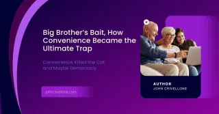 Big Brother’s Bait: How Convenience Became the Ultimate Trap